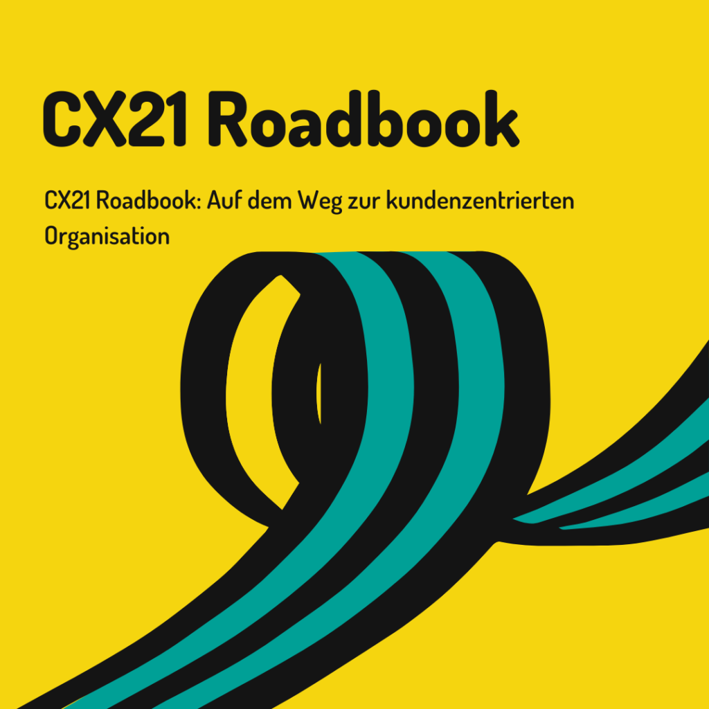 Kunde 21 Das CX Roadbook ist eine umfassende Anleitung für CX-zentrierte Unternehmen