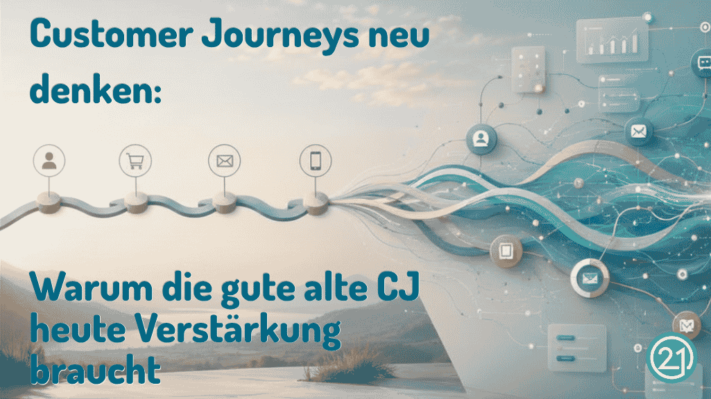 Customer Journeys neu denken: Warum die gute alte CJ heute Verstärkung braucht